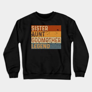 Sister Aunt Godmother Legend Crewneck Sweatshirt